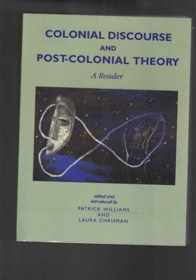 Colonial Discourse and Post-Colonial Theory: A Reader