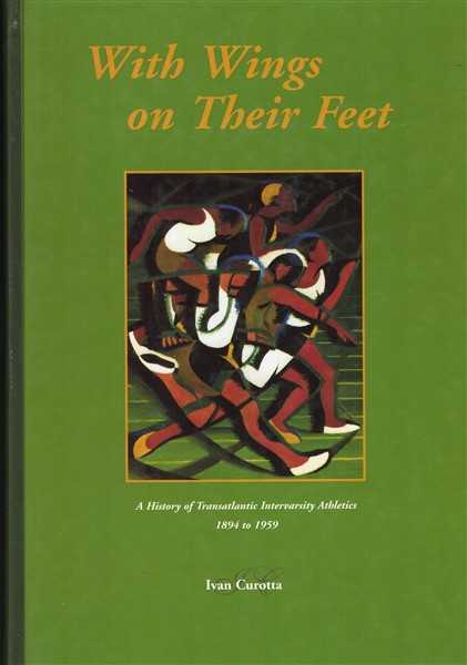 With Wings on Their Feet: A History of Transatlantic Intervarsity Athletics 1894 to 1959