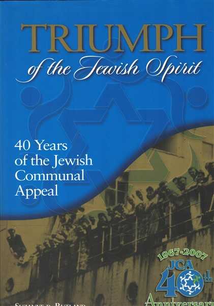 Triumph of the Jewish Spirit: 40 Years of the Jewish Communal Appeal 1967 - 2007