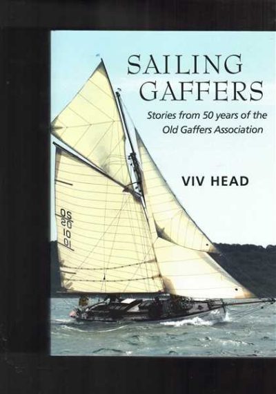 Sailing Gaffers: Stories from 50 Years of the Old Gaffers Association
