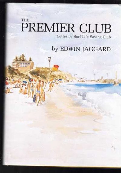 The Premier Club: Cottesloe Surf Life Saving Club's First Seventy-five Years