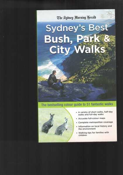 Sydney's Best Bush, Park and City Walks : The Full-Colour Guide to over 50 Fantastic Walks