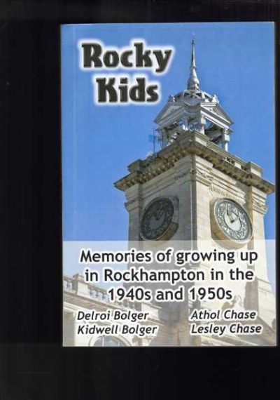 Rocky Kids - Memories of Growing Up in Rockhampton in the 1940s and 1950s