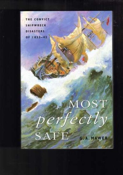 Most Perfectly Safe : The Convict Shipwreck Disasters of 1833 - 42