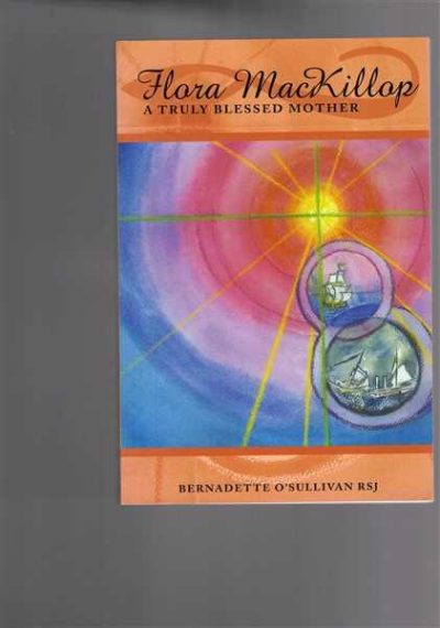 Flora MacKillop: A Truly Blessed Mother