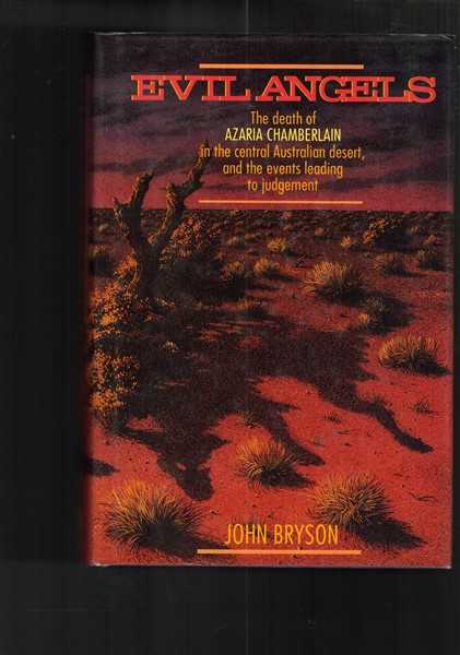Evil Angels: The Death Of Azaria Chamberlain In The Central Australian Desert & The Events Leading To Judgement