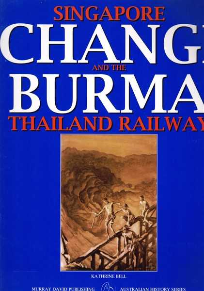 Singapore, Changi and the Burma-Thailand Railway
