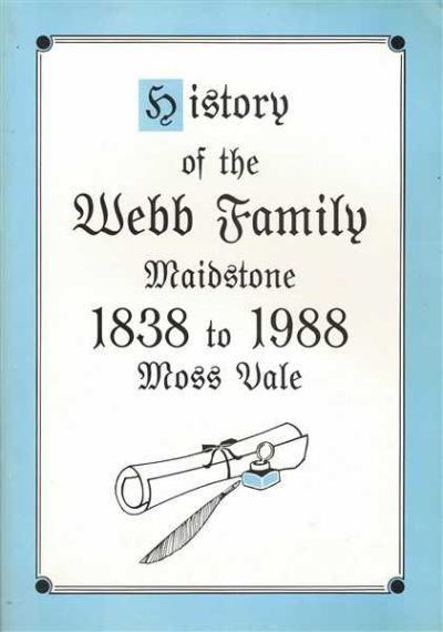 History of the Webb Family Maidstone to Moss Vale 1838 to 1988