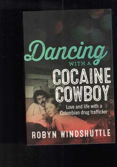 Dancing with a Cocaine Cowboy: Love and Life with a Colombian Drug Trafficker