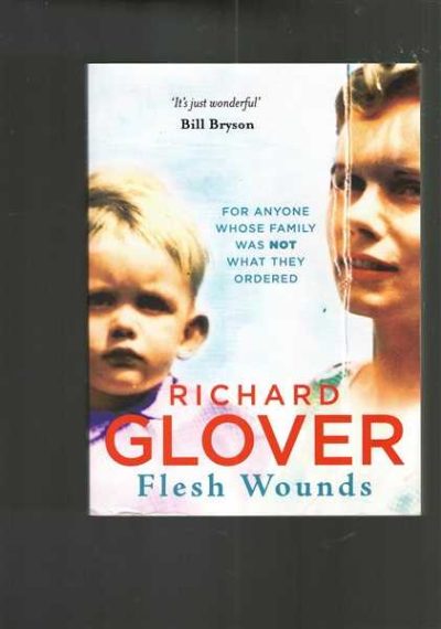 Flesh Wounds: For Anyone Whose Family Was Not What They Ordered