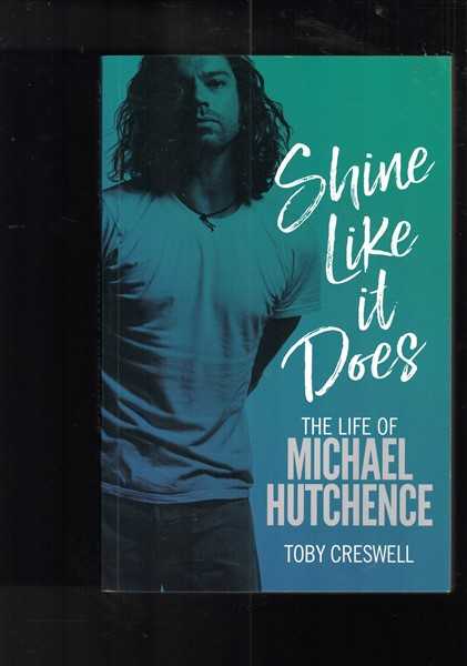 Shine Like It Does: The Life Of Michael Hutchence