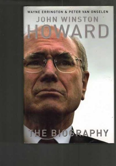 John Winston Howard: The Biography 