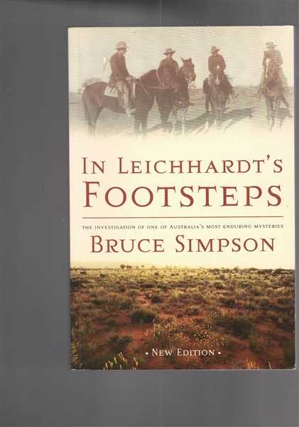 In Leichhardt's Footsteps: An Investigation Into One of Australia's Most Enduring Mysteries
