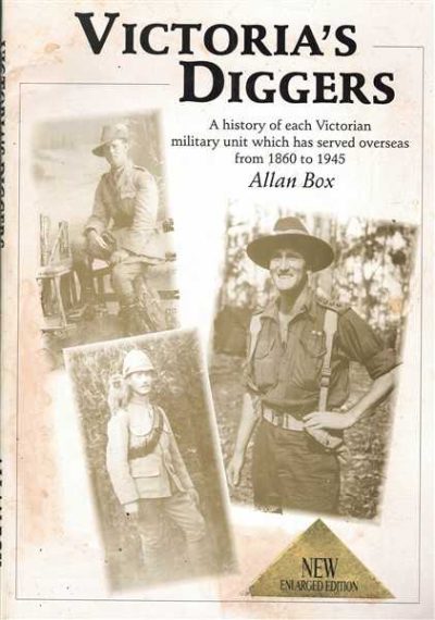 Victoria's Diggers: A History of Each Victorian Military Unit which Has Served Overseas from 1860 to 1945