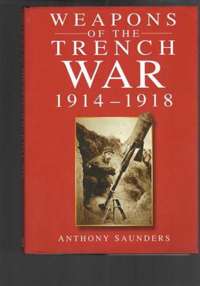 Weapons of the Trench War 1914-1918