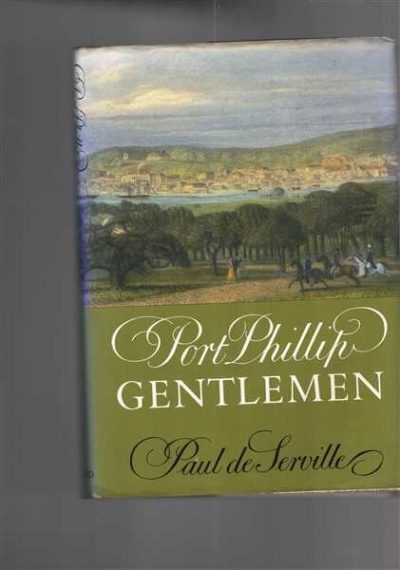 Port Phillip Gentlemen: And Good Society in Melbourne before the Gold Rushes
