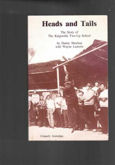 Heads and Tails: The Story of the Kalgoorlie Two-Up School
