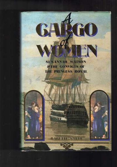 A Cargo of Women: Susannah Watson and the Convicts of the Princess Royal