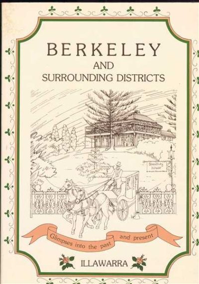 Berkeley and Surrounding Districts: Glimpses into Past and Present Illawarra.