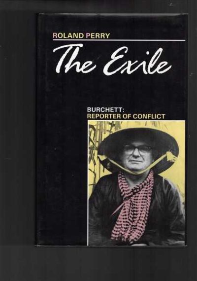 The Exile : Burchett : Reporter of Conflict