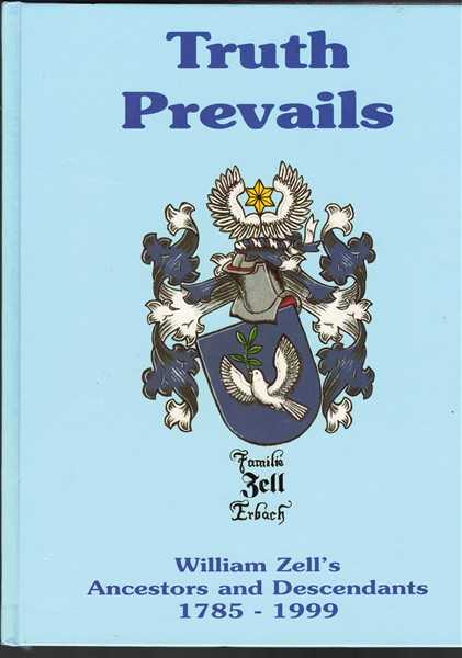 Truth Prevails - William Zell - Ancestors and Descendants 1785-1999