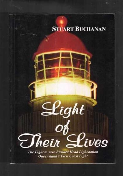 Light of their Lives - The Fight to Save Bustard Head Lightstation - Queensland's First Coast Light