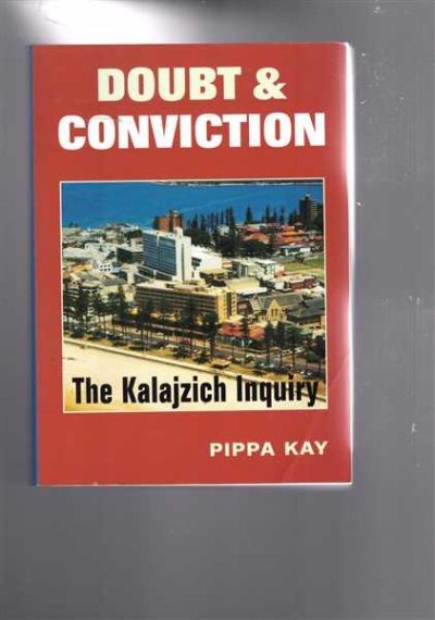 Doubt & Conviction: The Kalajzich Inquiry